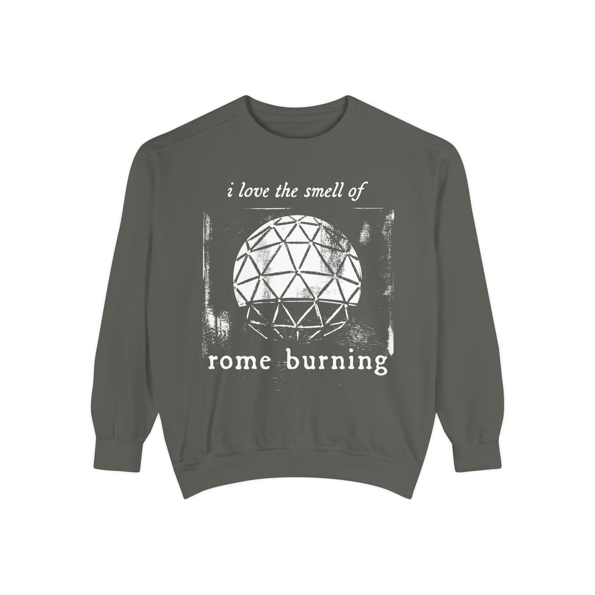 I Love the Smell of Rome Burning Sweatshirt in Pepper, front flat lay with Spaceship Earth artwork