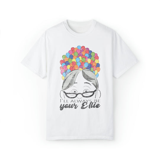 I'll Always Be Your Ellie Comfort Colors Tee