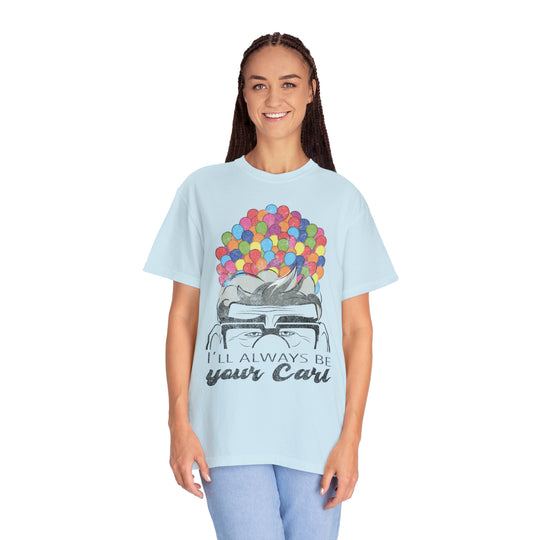 I'll Always Be Your Carl Comfort Colors Tee