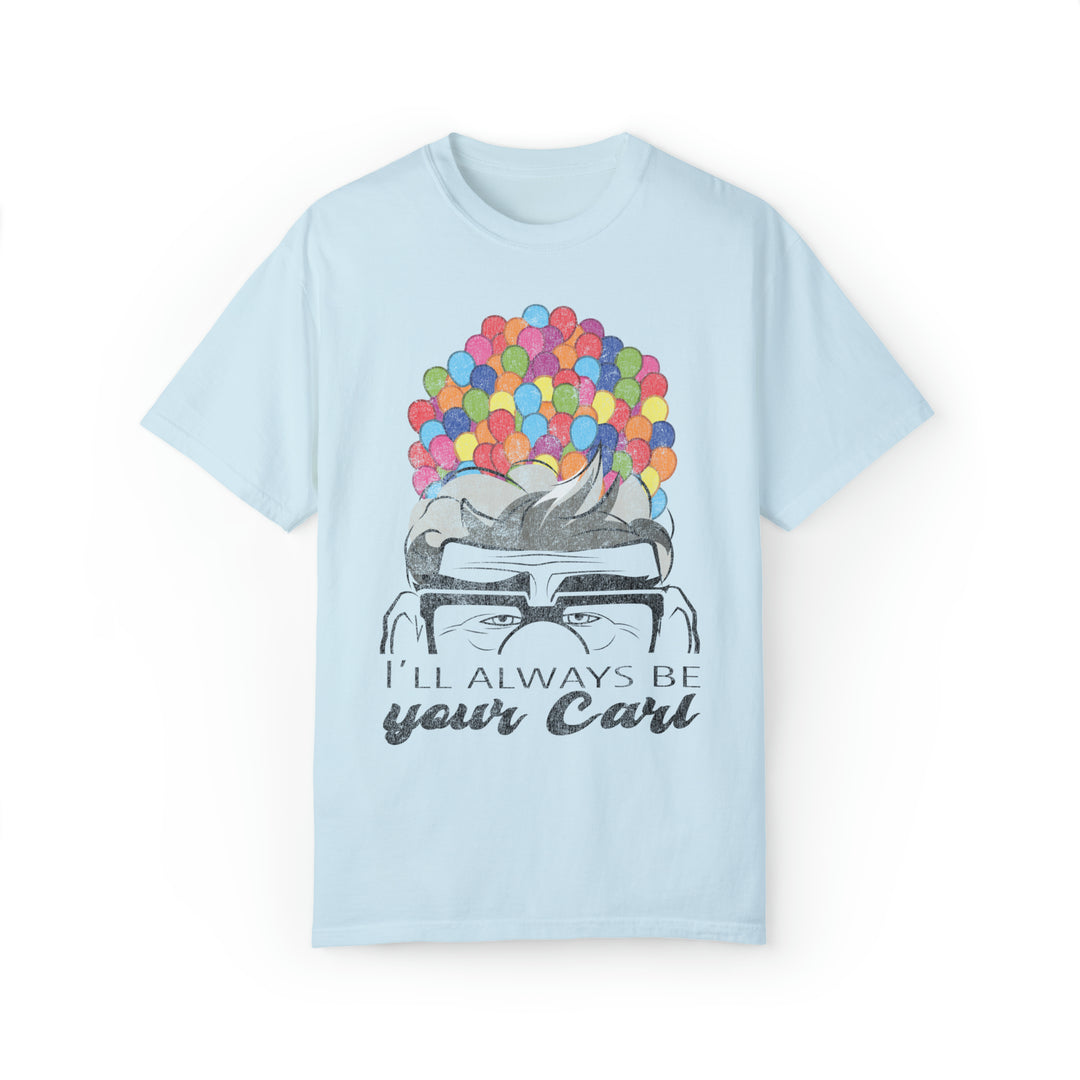 I'll Always Be Your Carl Comfort Colors Tee