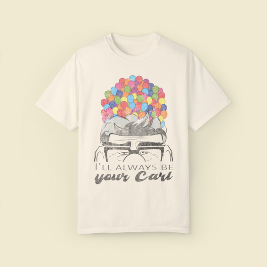 I'll Always Be Your Carl Comfort Colors Tee by The Quirky Mouse, LLC, subtle Disney Inspired Shirts