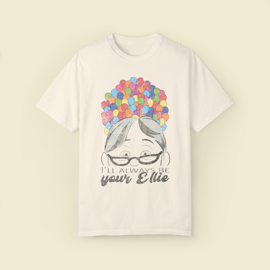 I'll Always Be Your Ellie Comfort Colors Tee by The Quirky Mouse, LLC, subtle Disney Inspired Shirts